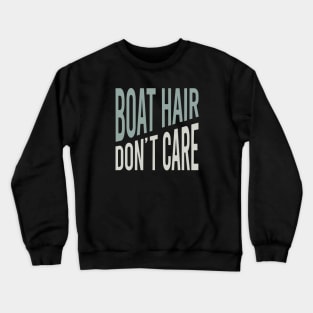 Funny Boating Boat Hair Don't Care Crewneck Sweatshirt